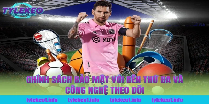 chính sách bảo mật với bên thứ ba và công nghệ theo dõi