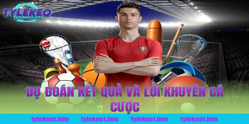 Dự Đoán Kết Quả Và Lời Khuyên Cá Cược Tại Tỷ Lệ Kèo