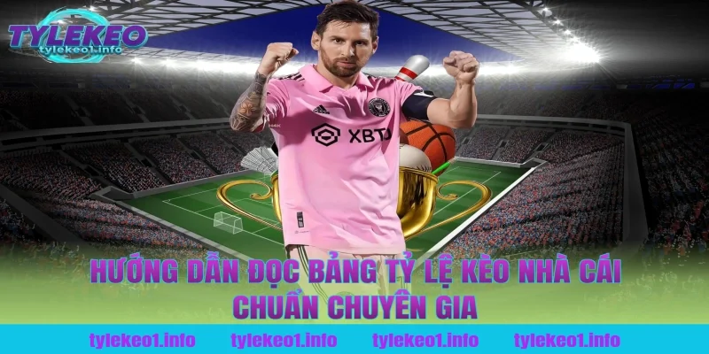 Hướng Dẫn Đọc Bảng Tỷ Lệ Kèo Nhà Cái Chuẩn Chuyên Gia