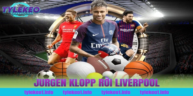 jurgen klopp rời liverpool