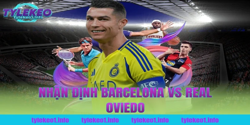 nhận định barcelona vs real oviedo
