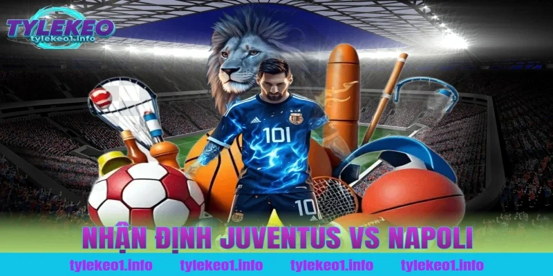 nhận định juventus vs napoli