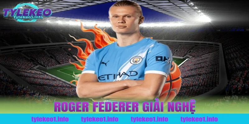 roger federer giải nghệ