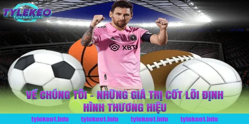 Về Chúng Tôi – Những Giá Trị Cốt Lõi Định Hình Thương Hiệu